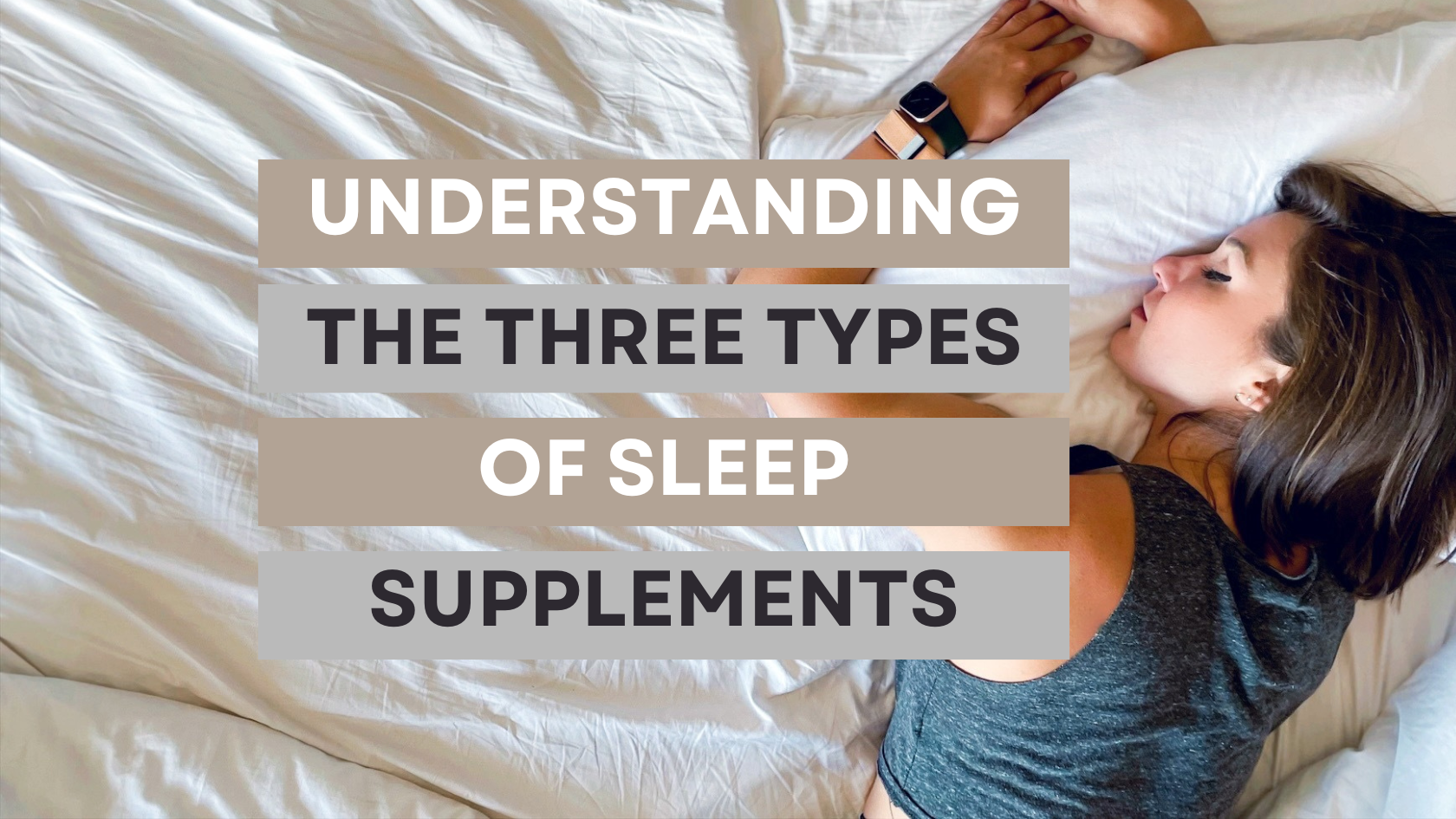 Understanding The Three Types Of Sleep Supplements – Thirdzy