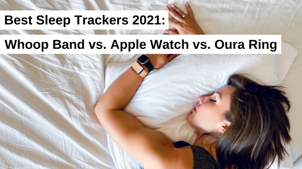 Best Sleep Trackers: Whoop Band vs. Apple Watch vs. Oura Ring